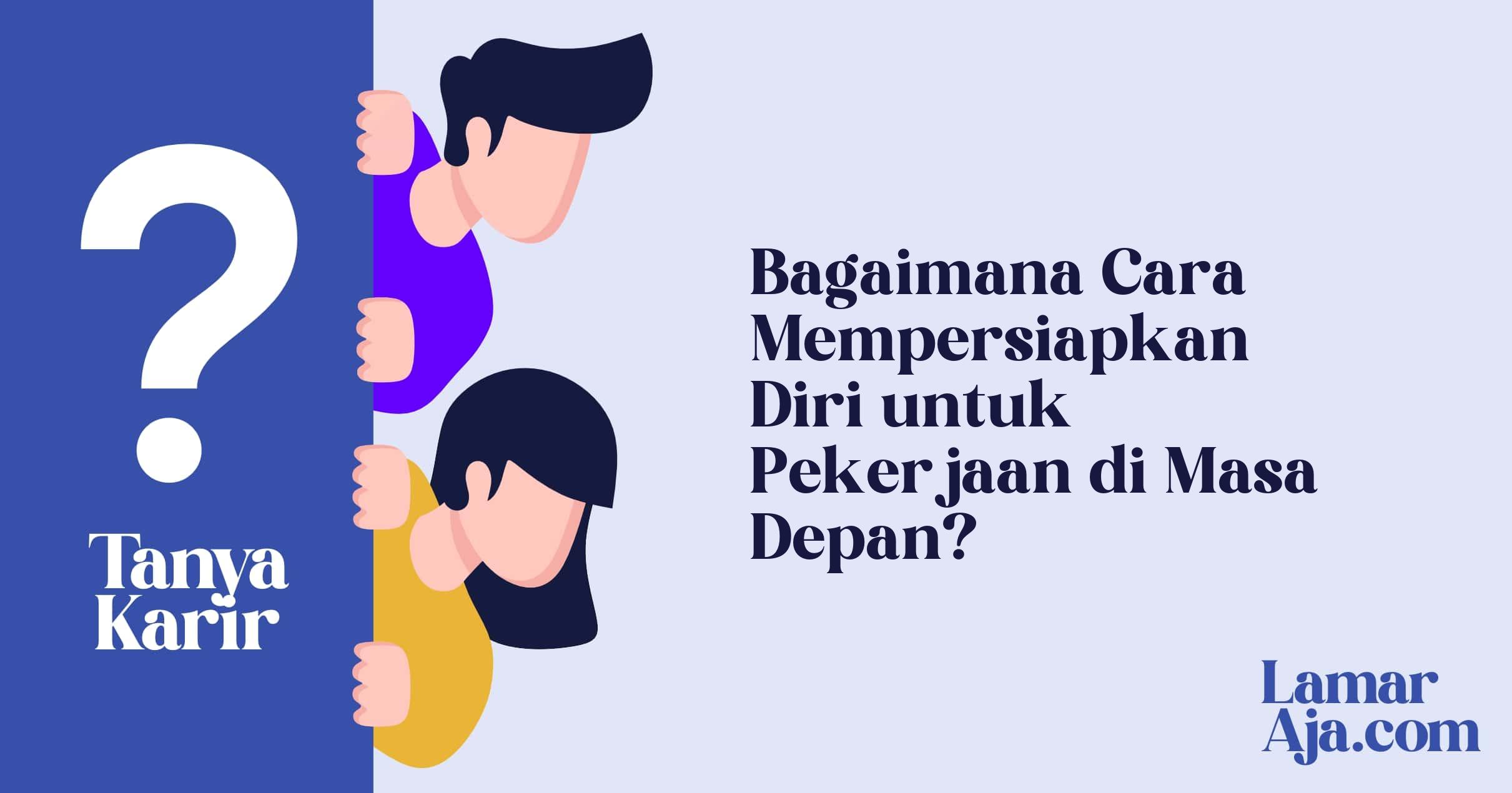Bagaimana Cara Mempersiapkan Diri untuk Pekerjaan di Masa Depan?